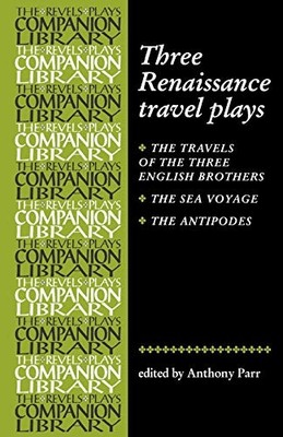 Three Renaissance Travel Plays (Revels Plays Compani...
