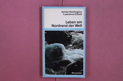 350419 James Huntington LEBEN AM NORDRAND DER WELT Deutscher Taschenbuch Verlag