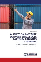 Sarnika M E | A Study On Last Mile Delivery Challenges Faced By Logistics...