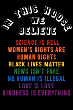House Believe Science Real Women Rights Black Lives Matter Love Poster 12x18