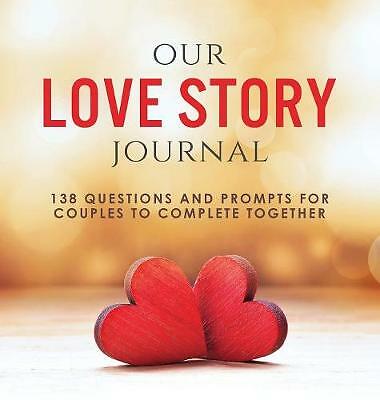 Our Love Story Journal: 138 Questions and Prompts for Couples to Complete...