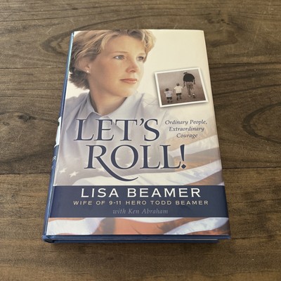 Let's Roll! : Ordinary People, Extraordinary Courage by Lisa Beamer (2003, Trade