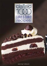 Classic 1000 Cake & Bake Recipes (Classic 1000 Cookbook) By Wendy Hobson