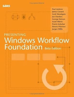 Presenting Windows Workflow Foundation, Andrew, Paul & Conard, James & Woodgate,