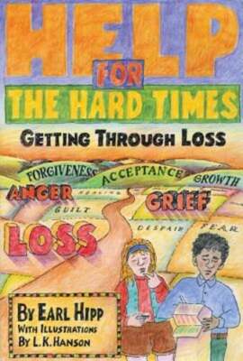 Help for the Hard Times: Getting Through Loss by Earl Hipp: Used