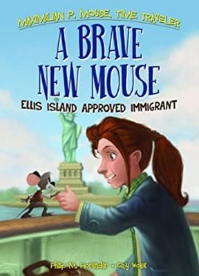 A Brave New Mouse : Ellis Island Approved Immigrant Philip M. Hor