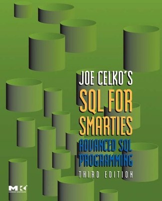 Joe Celko's SQL for Smarties: Advanced SQL Programming (The Morg