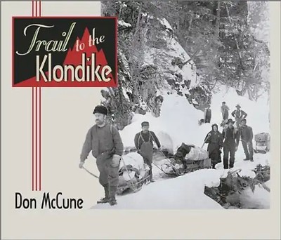 Trail to the Klondike - McCune, Don ZUSTAND SEHR GUT