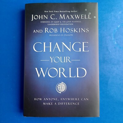 Change Your World: How Anyone, Anywhere Can Make a Difference Self Help HC DJ