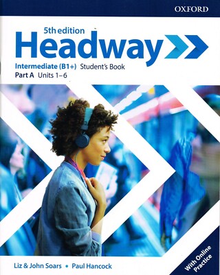 Oxford HEADWAY Intermediate B1+ FIFTH 5th EDIT Student Book PART A Units1-6 @NEW