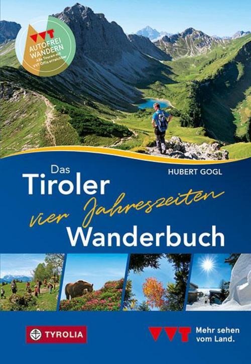 Das Tiroler Vier-jahreszeiten-wanderbuch. 102 Wandertipps Fü ...