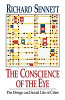 The Conscience Of The Eye The Design And Social Life Of Cities / Richard Sennett