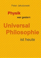Peter Jakubowski | Physik War Gestern, Universal Philosophie Ist Heute | Buch