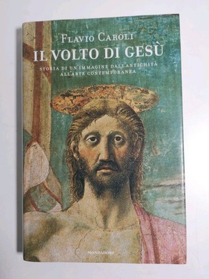 Das Gesicht Jesu - Flavio Caroli - Mondadori Ed.-2008