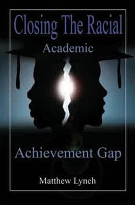 Closing the Racial Academic Achievement Gap by Matthew Lynch (English) Paperback