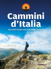 Cammini D'italia. 100 Spettacolari Itinerari A Piedi Monica Nanetti Terre Di M