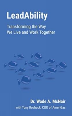 LeadAbility: Transforming the Way We Live and Work Together Dr Wade McNair
