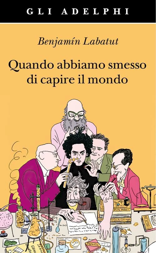 QUANDO ABBIAMO SMESSO DI CAPIRE IL MONDO - LABATUT BENJAMIN - Adelphi