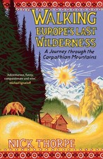 Walking Europes Last Wilderness: A Journey th...