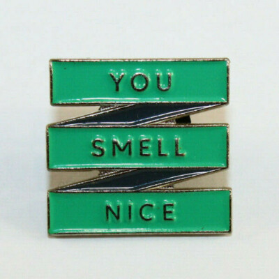 YOU SMELL NICE Lapel Hat Jacket Pin Whimsical Compliment Fragrant