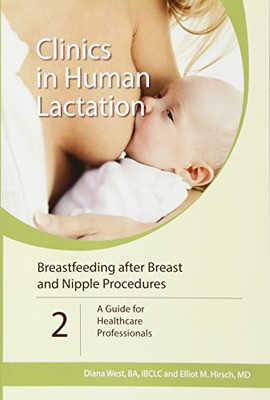 Breastfeeding after Breast and Nipple Procedures: A Gui - Paperback NEW Diana We