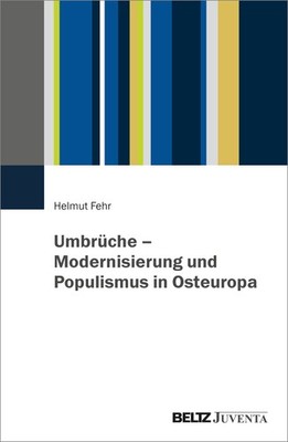 Helmut Fehr / Umbrüche   Modernisierung und Populismus in Osteuropa