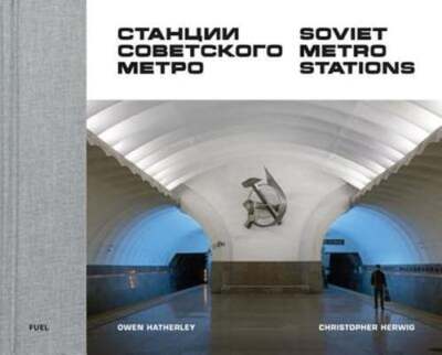 Soviet Metro Stations by Christopher Herwig: Used