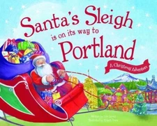 Santa's Sleigh Is on Its Way to Portland: A Christmas Adventure by James, Eric