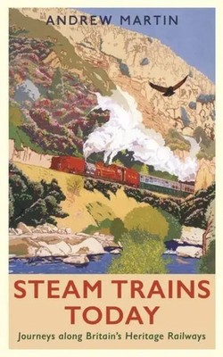 Steam Trains Today | Journeys Along Britain's Heritage Railways | Andrew Martin