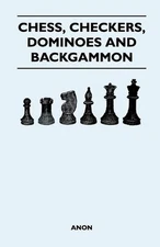 Chess, Checkers, Dominoes and Backgammon by Anon (English) Paperback Book