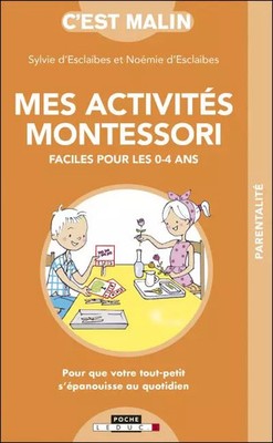 Mes activités montessori: Faciles pour les 0-4ans, Sylvie d'Esclaibes et  N