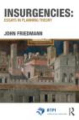 Insurgencies : Essays in Planning Theory, Paperback by Friedmann, John, Brand...