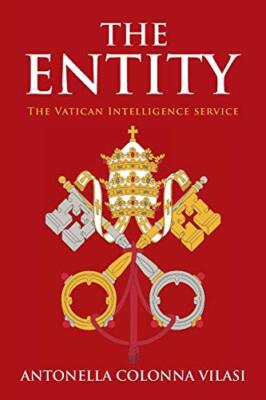 The Entity: The Vatican Intelligence Service by Antonella Colonna Vilasi ...