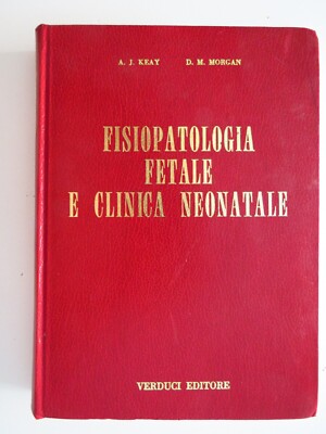 Fötale Pathophysiologie und Neugeborenenklinik - Keay / Morgan - Verduci, 1976