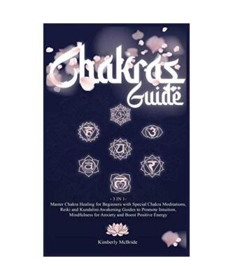 Chakras Guide: Master Chakra Healing for Beginners with Special Chakra Meditatio