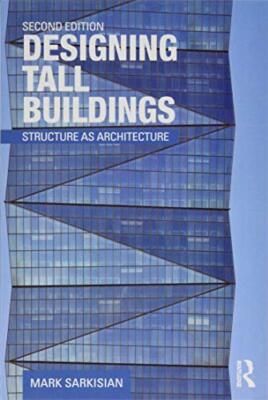 Designing Tall Buildings: Structure as Architecture Mark P. Sarkisian New Book