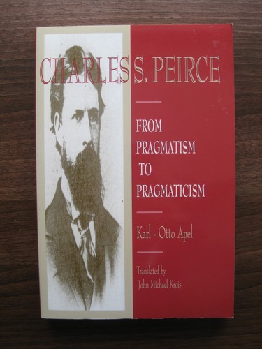 Pragmatism to Pragmaticism : The Classic Writings Paperback Charles S. Peirce