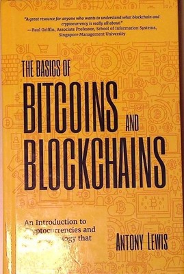 Basics of Bitcoins and Blockchains: An Introduction to Cryptocurrencies and the 