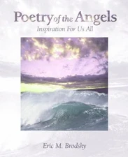 Poetry of the Angels: Inspiration For Us All, Eric M. Brodsky, Acceptable Book