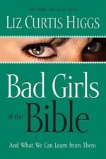Bad Girls of the Bible and What We Can Learn from Them - Paperback - VERY GOOD