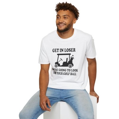 Get In Loser Golf Cart T-Shirt | We re Going To Look For Your Golf Ball