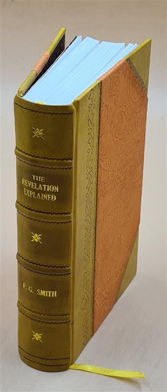 The Revelation Explained - Leather Bound Text-by-Text Biblical Exposition