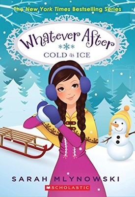Cold as Ice (Whatever After #6) (Whatever After (Paperbac... by Mlynowski, Sarah
