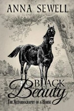 Black Beauty, The Autobiography Of A Horse: Illustrated