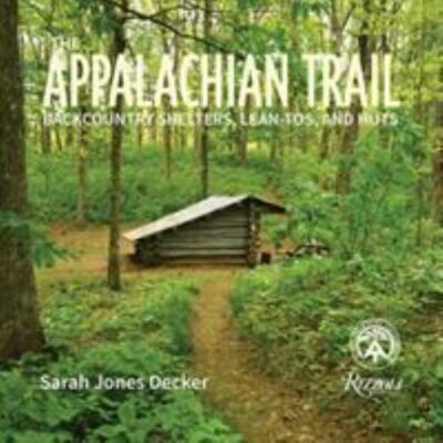 Appalachian Trail : Backcountry Shelters, Lean-Tos, and Huts, Paperback by De...