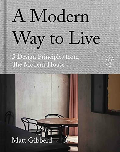 A Modern Way to Live: 5 Design Principles from The Modern House By Matt Gibberd - Image 4