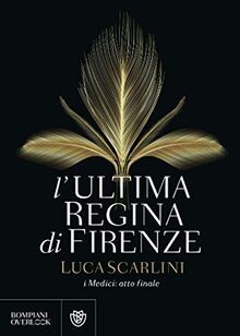 Lultima regina di Firenze: I Medici: atto finale v... | Buch | Zustand sehr gut