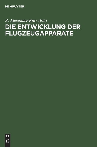 Die Entwicklung der Flugzeugapparate (Hardback)