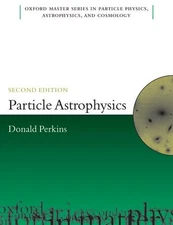Particle Astrophysics, Second Edition (Oxford Master Series in P