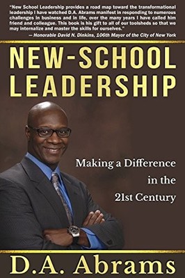 NEW-SCHOOL LEADERSHIP: MAKING A DIFFERENCE IN THE 21ST By D. A. Abrams BRAND NEW